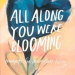 ALL ALONG YOU WERE BLOOMING: وقتی شکوفا می شدی (زبان اصلی، انگلیسی)