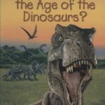 ?WHAT WAS THE AGE OF THE DINOSAURS: رازهای عصر...